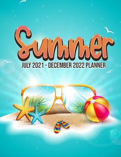 Summer July 2021 - December 2022 Planner: 18 Months Starting July 2021 To December 2022, 8.5x 11 To-Do List With Contact Pages, Planning Journal, Wonderful Calendar, Summer Beach, Weekly Diary, Notes, Yearly Agenda, Ideal Gift Tropical Summer!