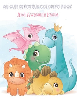 Front cover_My Cute Dinosaur Coloring Book And Awesome Facts