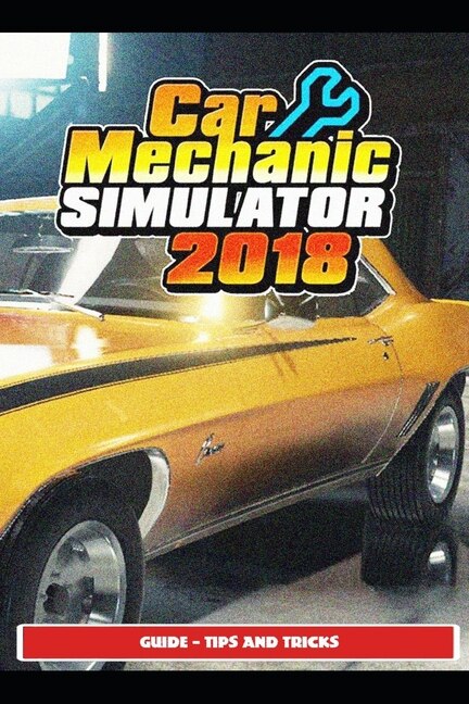 Couverture_Car Mechanic Simulator 2018 Guide - Tips and Tricks