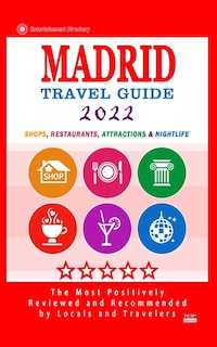 Madrid Travel Guide 2022: Shops, Arts, Entertainment And Good Places To Drink And Eat In Madrid, Spain (travel Guide 2022)