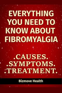 Front cover_Everything you need to know about Fibromyalgia