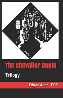 The Chevalier Dupin: Trilogy