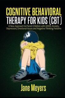 Front cover_Cognitive Behavioral Therapy for Kids (CBT)