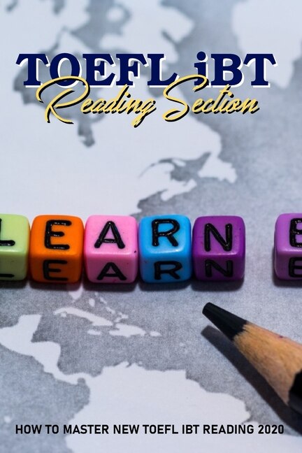 Toefl Ibt Reading Section: How To Master New Toefl Ibt Reading 2020: Toefl Test Prep