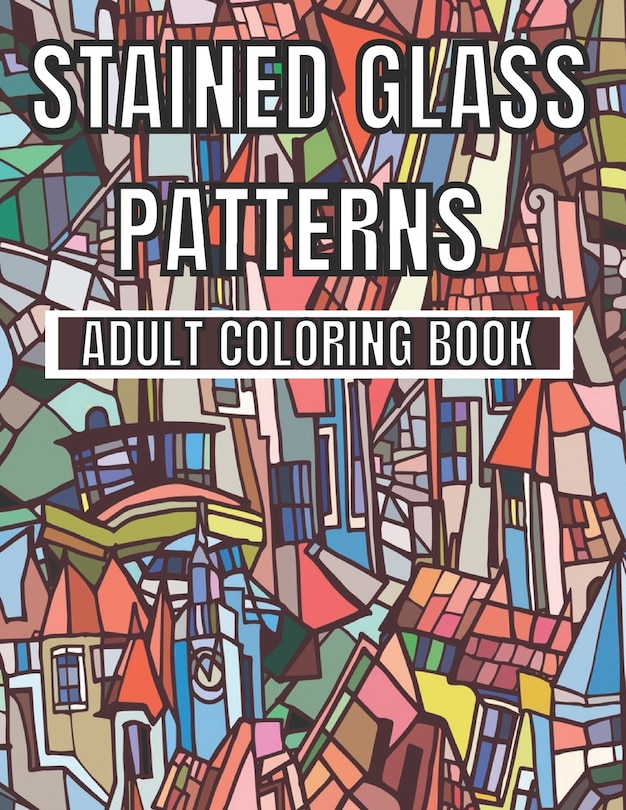Front cover_Stained Glass Patterns Adult Coloring Book