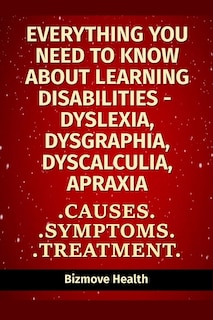 Front cover_Everything you need to know about Learning Disabilities - Dyslexia, Dysgraphia, Dyscalculia, Apraxia