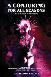 A Conjuring for All Seasons: An Anthology of Witch Lore