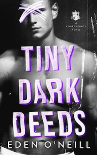 Tiny Dark Deeds: A Dark High School Bully Romance