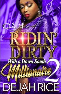 Ridin' Dirty With A Down South Millionaire 2: An Urban Romance Novel