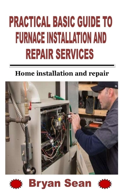 Front cover_Practical Basic Guide to Furnace Installation and Repair Services