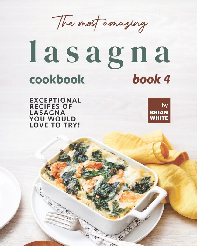 Front cover_The Most Amazing Lasagna Cookbook - Book 4