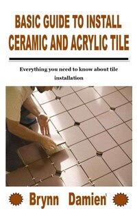 Couverture_Basic Guide to Install Ceramic and Acrylic Tile