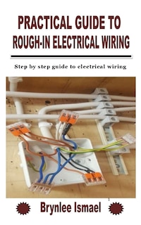 Couverture_Practical Guide to Rough-In Electrical Wiring