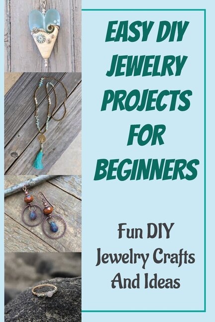 Easy Diy Jewelry Projects For Beginners Fun Diy Jewelry Crafts And Ideas Book By Dwight Cerra tp Indigo