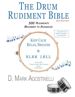 The Drum Rudiment Bible: 500 Rudiments Beginner to Advanced