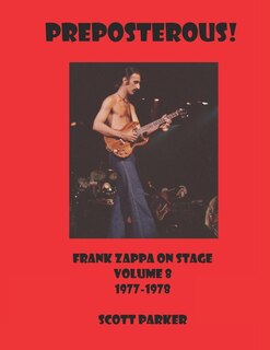 Front cover_PREPOSTEROUS! Frank Zappa On Stage Volume 8 1977-1978