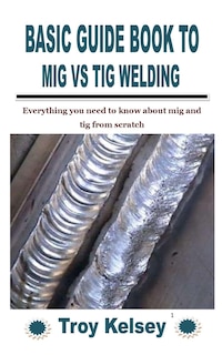 Couverture_Basic Guide Book to MIG Vs TIG Welding