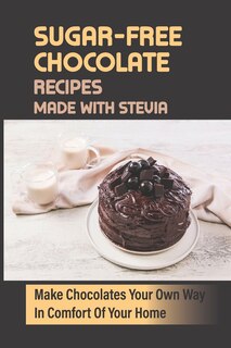 Couverture_Sugar-Free Chocolate Recipes Made With Stevia