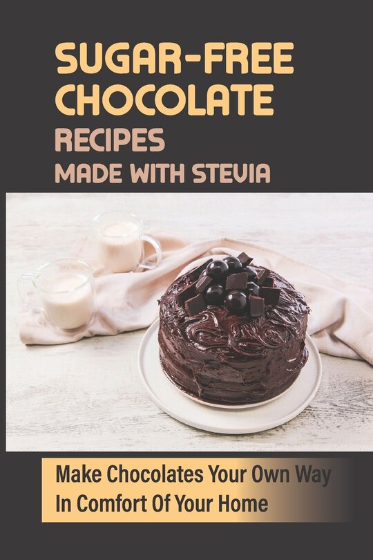 Couverture_Sugar-Free Chocolate Recipes Made With Stevia
