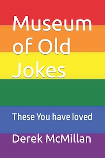 Museum of Old Jokes: These You have loved