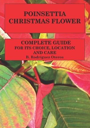 Poinsettia.Chistmas Flower: Complete guide for its choice, location and care