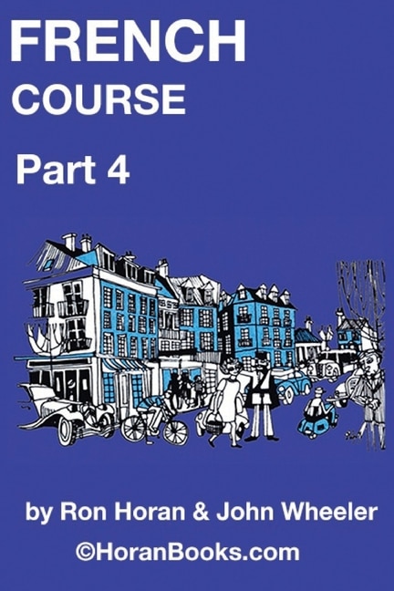 French Course Part 4: A New French Course by Ron S Horan & John R Wheeler