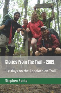 Stories From The Trail - 2009: 158 days on the Appalachian Trail