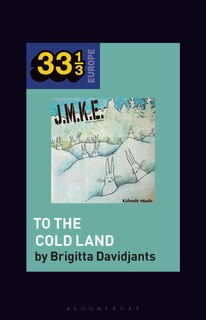 Front cover_J.M.K.E.'s to the Cold Land
