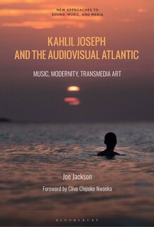 Front cover_Kahlil Joseph and the Audiovisual Atlantic