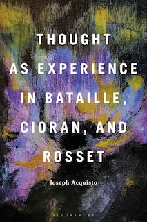 Front cover_Thought as Experience in Bataille, Cioran, and Rosset