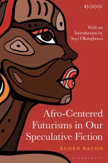 Front cover_Afro-Centered Futurisms in Our Speculative Fiction