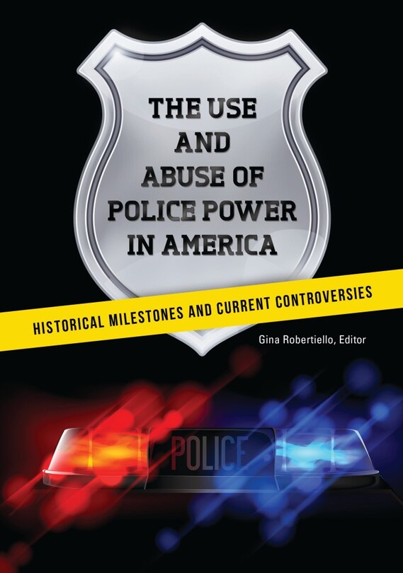 Front cover_The Use and Abuse of Police Power in America