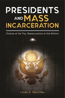 Front cover_Presidents and Mass Incarceration