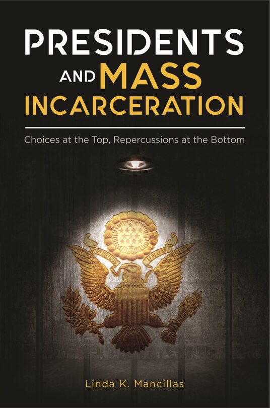 Front cover_Presidents and Mass Incarceration