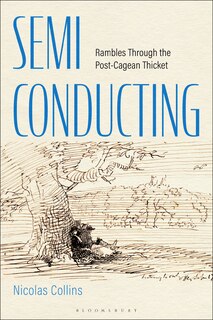 Semi-Conducting: Rambles Through the Post-Cagean Thicket