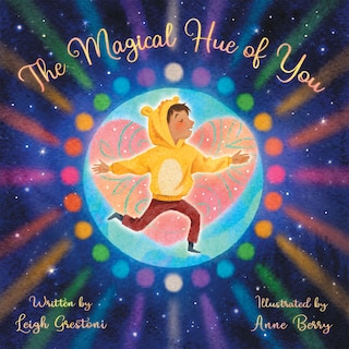 The Magical Hue of You: A Story of Where We Come from and Why We Are Here