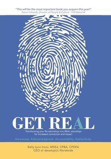 Get Real: Transforming your Re-lationships into REAL-ationships for increased connection and impact
