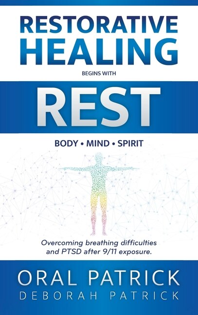 Restorative Healing Begins with Rest: Overcoming Breathing Difficulties and Ptsd After 9/11 Exposure