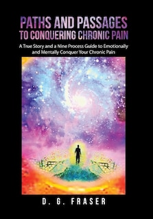 Front cover_Paths and Passages to Conquering Chronic Pain