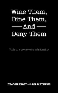 Couverture_Wine Them, Dine Them, and Deny Them