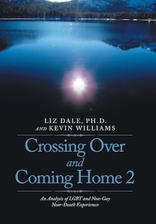 Crossing over and Coming Home 2: An Analysis of Lgbt and Non-Gay Near-Death Experiences