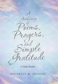 A Gathering of Poems, Prayers, and Simple Gratitude: A Daily Reader