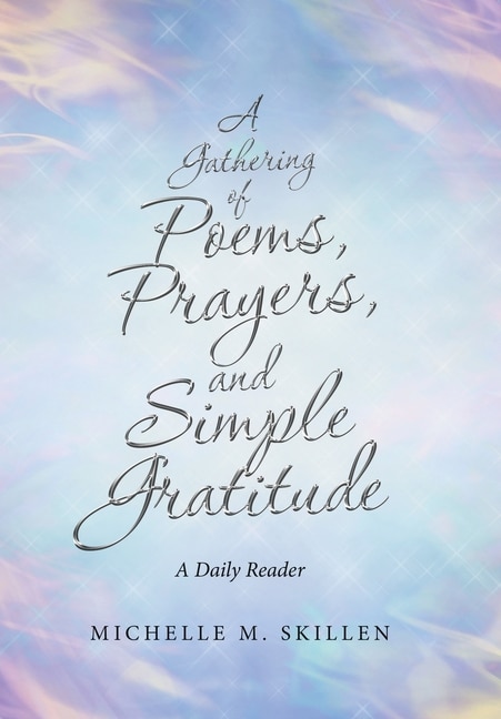 A Gathering of Poems, Prayers, and Simple Gratitude: A Daily Reader