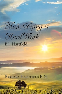 Front cover_Man, Dying Is Hard Work Bill Hartfield