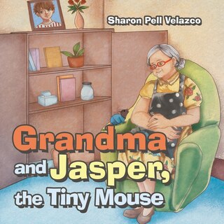 Front cover_Grandma and Jasper, the Tiny Mouse
