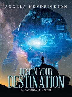 Design Your Destination: Dream/Goal Planner