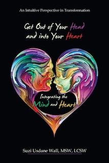 Couverture_Get out of Your Head and into Your Heart Integrating the Mind and Heart