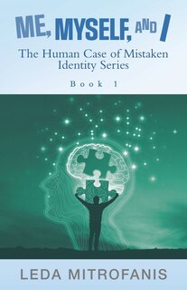 Front cover_Me, Myself, and I the Human Case of Mistaken Identity Series