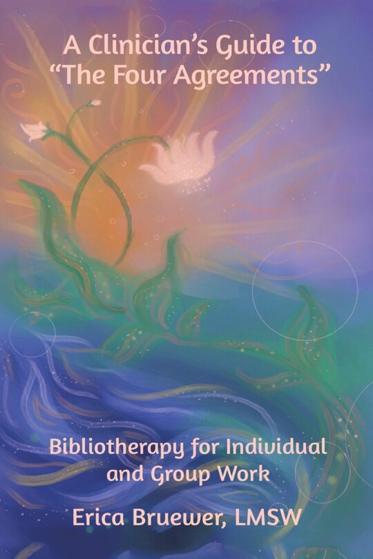 Front cover_A Clinician's Guide to The Four Agreements