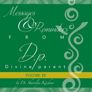 Messages & Reminders from D.p. - Divine parent: Volume II